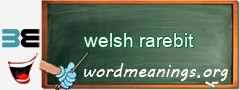 WordMeaning blackboard for welsh rarebit